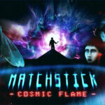 Matchstick: Cosmic Flame
