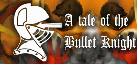 Tale of the Bullet Knight