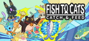 Fish to Cats: Catch & Feed