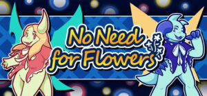 No Need for Flowers