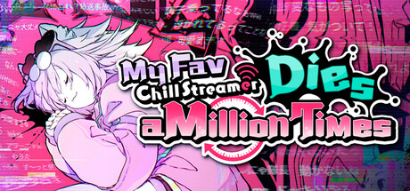 My Fav Chill Streamer Dies a Million Times100