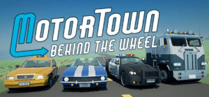 Motor Town: Behind The Wheel (v0.7.19)