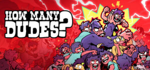 How Many Dudes? (v1.0.5.9)
